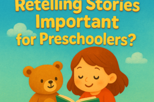 Why is Retelling Stories Important for Preschoolers