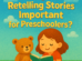 Why is Retelling Stories Important for Preschoolers